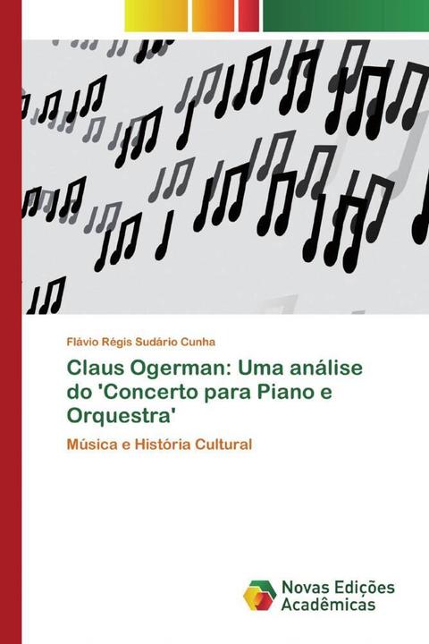 Produktbild Claus Ogerman: Uma análise do 'Concerto para Piano e Orquestra' (Flávio Régis Sudário Cunha, 2014)