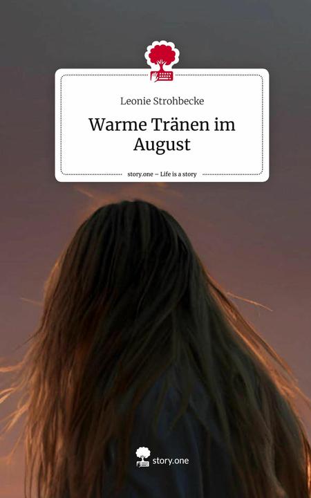 Produktbild Strohbecke:Warme Tränen im August. Life (Deutsch, Leonie Strohbecke, 2024)