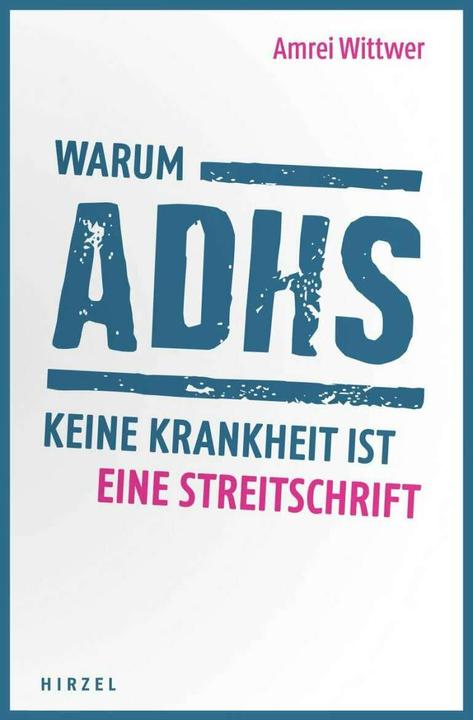 Produktbild Warum ADHS keine Krankheit ist (Deutsch, Amrei Wittwer, 2019)