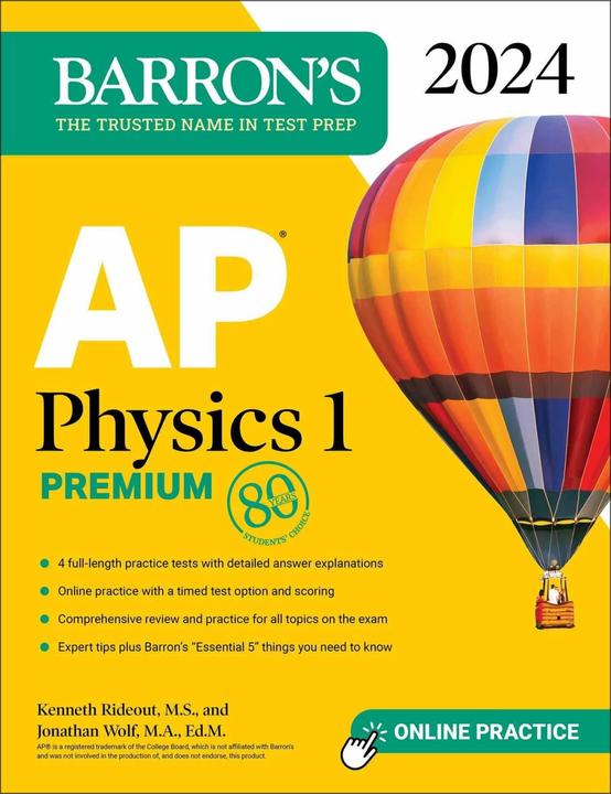 Produktbild AP Physics 1 Premium, 2024: 4 Practice Tests + Comprehensive Review + Online Practice (Englisch, Jonathan Wolf, Kenneth Rideout, 2023)