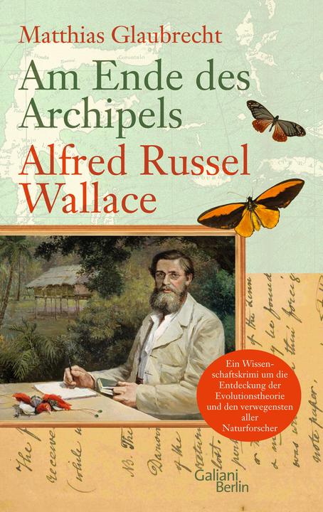 Actual product image Am Ende des Archipels - Alfred Russel Wallace (German, Matthias Glaubrecht, 2013)