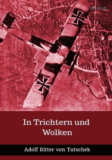 Produktbild In Trichtern und Wolken (Deutsch, Adolf Ritter von Tutschek, 2017)