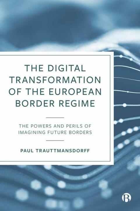 Immagine prodotto La trasformazione digitale del regime di frontiera europeo (Inglese, Paul Trauttmansdorff, 2024)