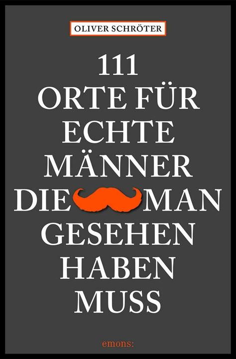 Produktbild 111 Orte für echte Männer, die man gesehen haben muss (Deutsch, Oliver Schröter, 2021)