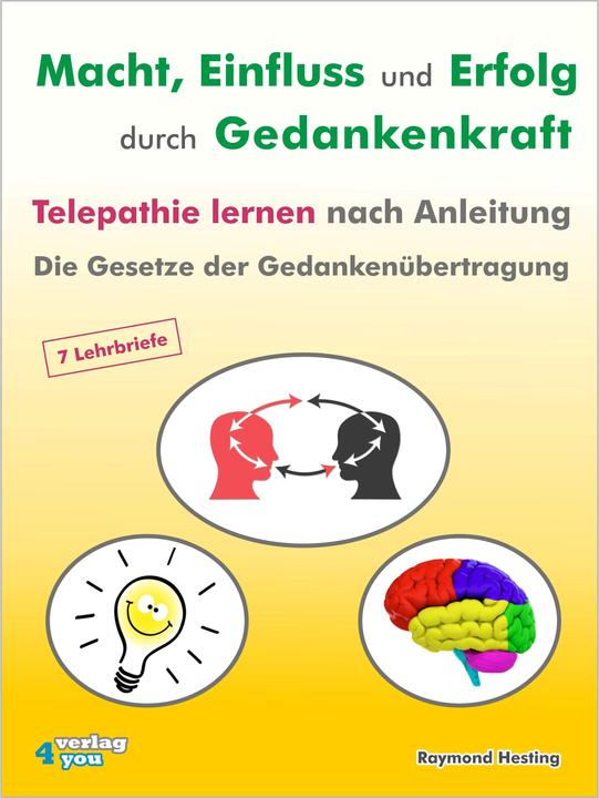 Macht - Einfluss und Erfolg durch Gedankenkraft. Telepathie lernen nach Anleitung. Die Gesetze (Deutsch, Raymond Hesting, 2013)