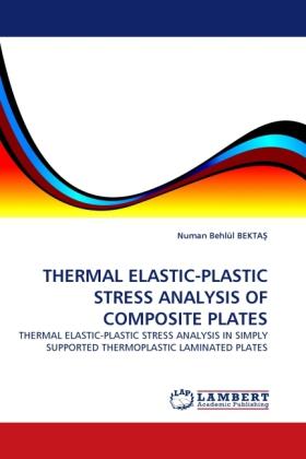 Produktbild Thermal Elastic-Plastic Stress Analysis Of Composite Plates (Deutsch, Numan B. Bekta, 2010)