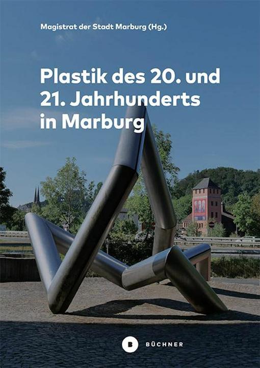 Immagine prodotto Plastik des 20. und 21. Jahrhunderts in Marburg (Tedesco, Uwe Geese, Gerhard Geese Ptzold, Edgar Zieser, Angelika Bernhammer, Gerhard Pätzold, Harald Kimpel, Elisabeth Auernheimer, Friedemann Korflr, Renate Buchenauer, 2024)