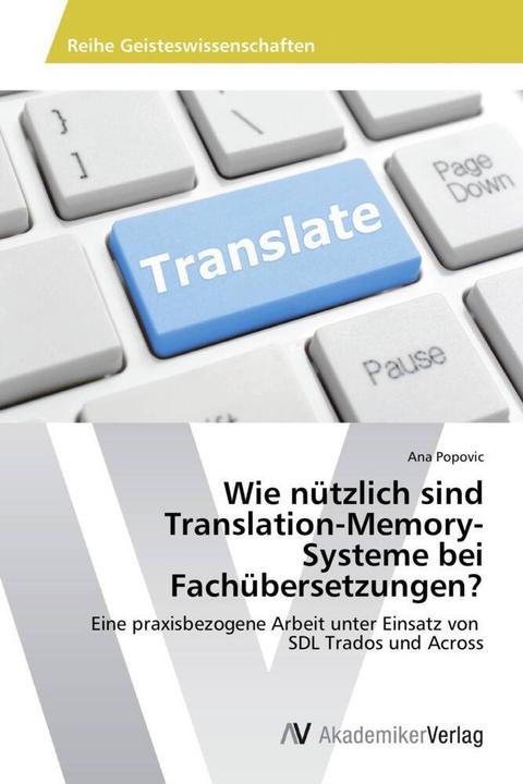 Produktbild Wie nützlich sind Translation-Memory- Systeme bei Fachübersetzungen? (Ana Popovic, 2013)