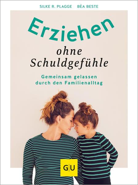 Actual product image Erziehen ohne Schuldgefühle (German, Béa Best, Silke R. Plagge, 2024)