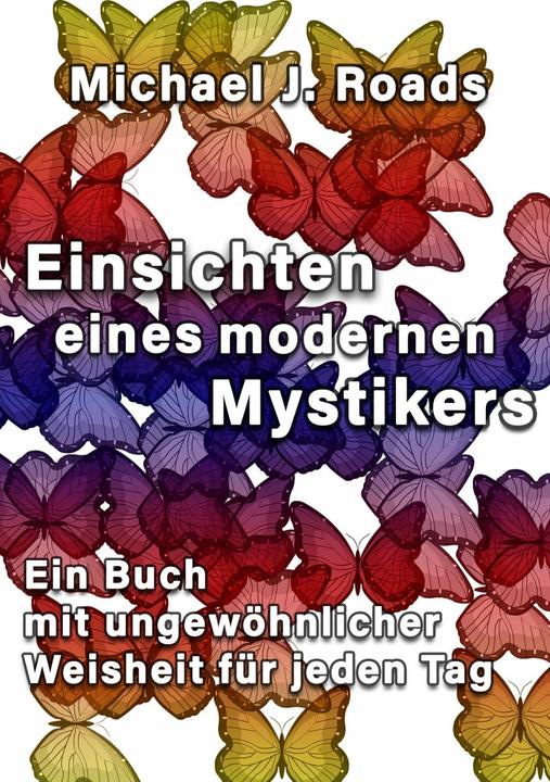 Actual product image Einsichten eines modernen Mystikers (German, Michael J. Roads, Bettina Peters, Elisabeth Karsten, Marc Antoine Scotoni, Torsten Peters, Marc Antoine Scolari, 2017)