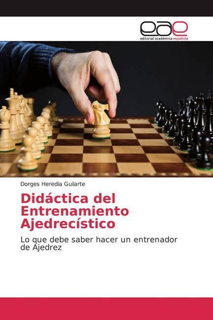 Actual product image Didáctica del Entrenamiento Ajedrecístico (German, Dorges Heredia Guilarte, 2019)