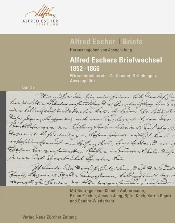 Image du produit Alfred Eschers Briefwechsel 18521866. Wirtschaftsliberales Zeitfenster, Gründungen, Aussenpolitik (Allemand, Joseph Jung, 2013)