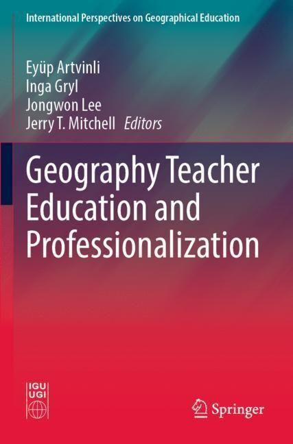 Actual product image Geography Teacher Education and Professionalization (Eyüp Artvinli, Jongwon Lee, Jerry T. Mitchell, Inga Gryl, 2023)