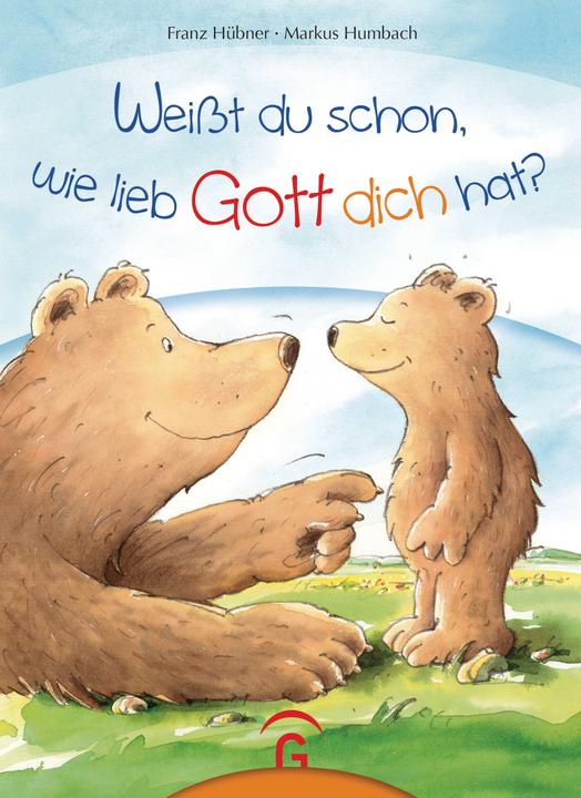 Produktbild Weisst du schon, wie lieb Gott dich hat? (Deutsch, Franz Hübner, 2013)