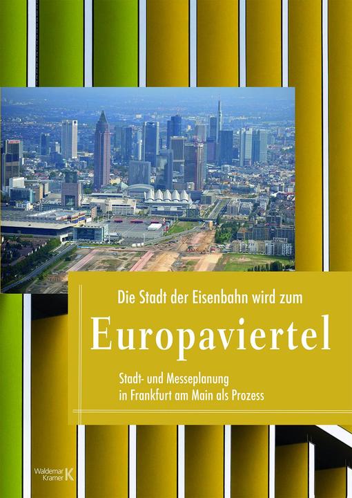 Die Stadt der Eisenbahn wird zum Europaviertel (German, by Dieter Lüpke, Georg Speck, 2023)