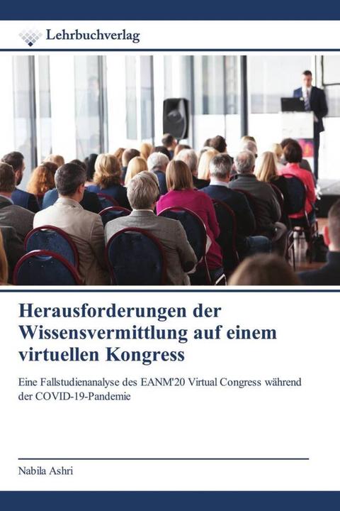 Produktbild Herausforderungen der Wissensvermittlung auf einem virtuellen Kongress (Nabila Ashri, 2021)