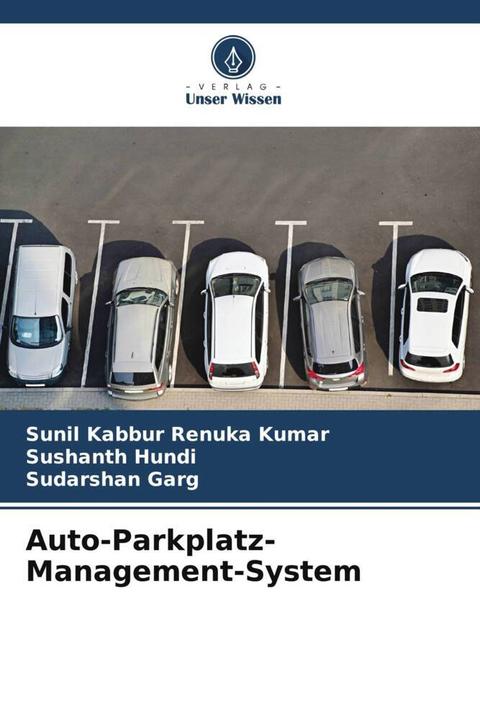 Produktbild Auto-Parkplatz-Management-System (Sunil Kabbur Renuka Kumar, Sushanth Hundi, Sudarshan Garg, 2023)