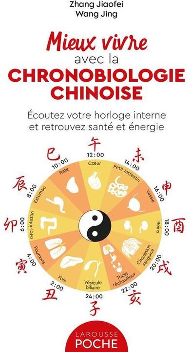 Actual product image Larousse pratique Mieux vivre avec la chronobiologie chinoise (Wang Jing, Zhang Jiaofei, French)