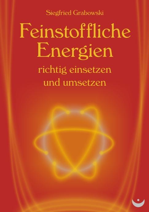 Image du produit Feinstoffliche Energien richtig einsetzen und umsetzen (Allemand, Siegfried Grabowski, 2012)