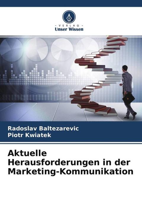 Produktbild Aktuelle Herausforderungen in der Marketing-Kommunikation (Radoslav Baltezarevic, Piotr Kwiatek, 2021)