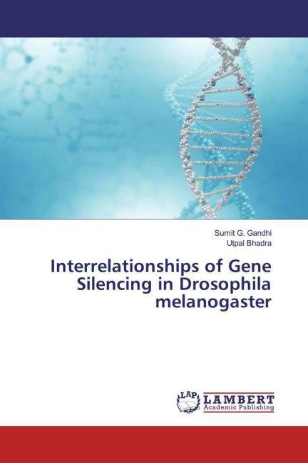 Produktbild Interrelationships of Gene Silencing in Drosophila melanogaster (Utpal Bhadra, Sumit G. Gandhi, 2017)