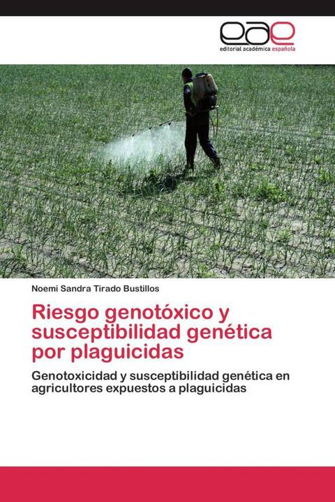 Actual product image Riesgo genotóxico y susceptibilidad genética por plaguicidas (Noemi Sandra Tirado Bustillos, 2012)