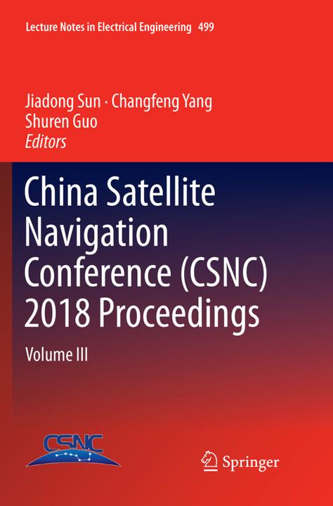 Produktbild China Satellite Navigation Conference (CSNC) 2018 Proceedings (Changfeng Yang, Jiadong Sun, Shuren Guo, 2018)
