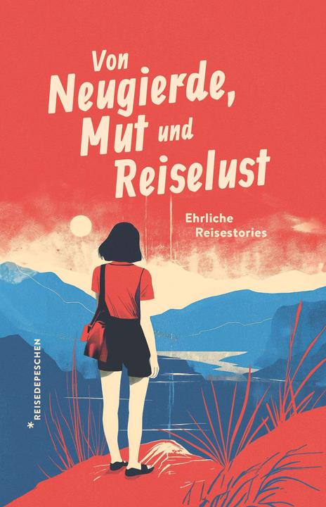 Produktbild Von Neugierde, Mut und Reiselust (Deutsch, Johannes Klaus, Marianna Hillmer, Reisedepeschen, 2024)