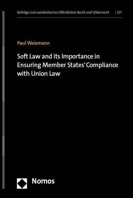 Actual product image Soft Law and its Importance in Ensuring Member States' Compliance with Union Law (English, Paul Weismann, 2024)