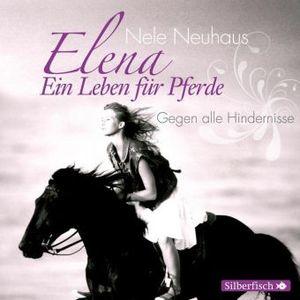 Produktbild Elena. Ein Leben für Pferde 01. Gegen alle Hindernisse (Nele Neuhaus, Diverse, Deutsch)