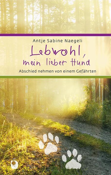 Actual product image Lebwohl, mein lieber Hund (German, Antje Sabine Naegeli, 2022)