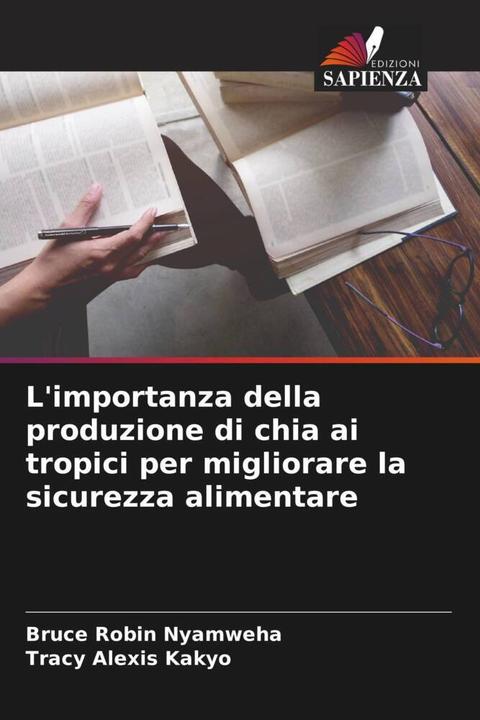 Actual product image L'importanza della produzione di chia ai tropici per migliorare la sicurezza alimentare (Tracy Alexis Kakyo, Bruce Robin Nyamweha, 2022)