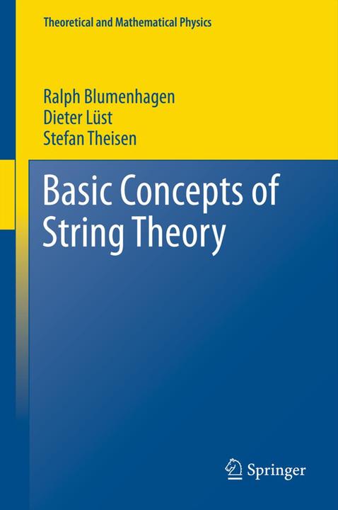 Basic Concepts of String Theory (Niederländisch, Dieter Lüst, Stefan Theisen, Ralph Blumenhagen, 2014)