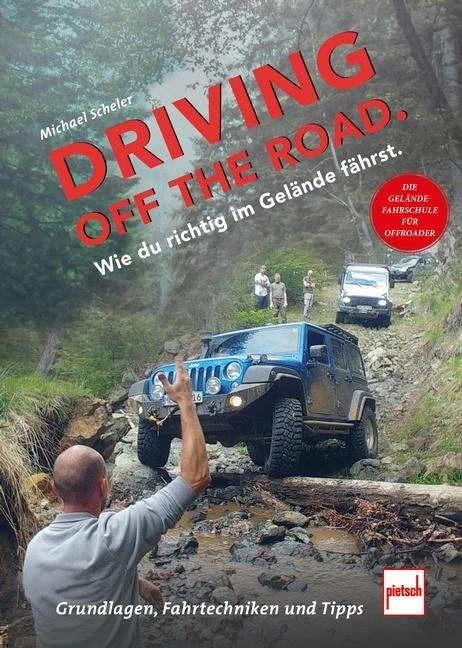 Immagine prodotto Driving off the Road. Wie du richtig im Gelände fährst (Tedesco, Michael Scheler, 2023)