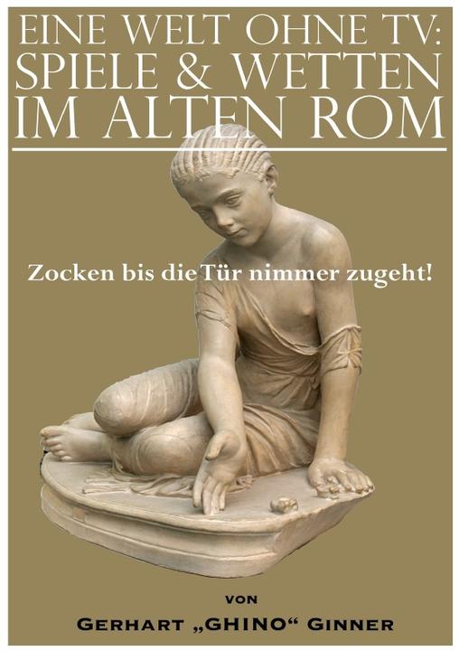 Actual product image eine Welt ohne TV: Spielen & Wetten im alten Rom (Gerhart Ginner, 2018)