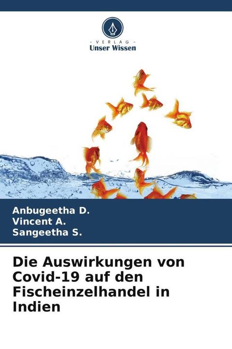 Produktbild Die Auswirkungen von Covid-19 auf den Fischeinzelhandel in Indien (Anbugeetha D., Sangeetha S., Vincent A., 2022)