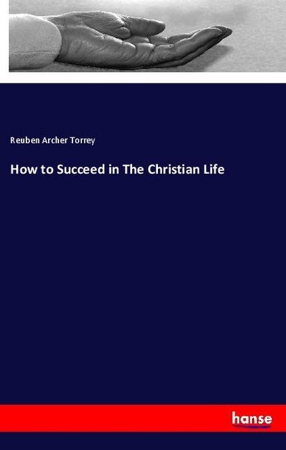 Actual product image How to Succeed in The Christian Life (German, Reuben Archer Torrey, 2018)