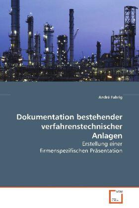 Produktbild Dokumentation bestehender verfahrenstechnischer Anlagen (Deutsch, André Fahrig, 2008)
