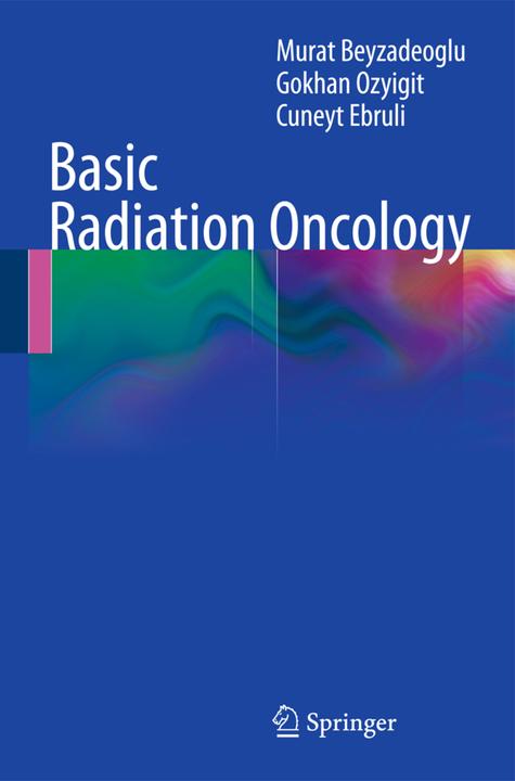 Produktbild Basic Radiation Oncology (Englisch, Murat Beyzadeoglu, Gokhan Ozyigit, Cüneyt Ebruli, 2016)