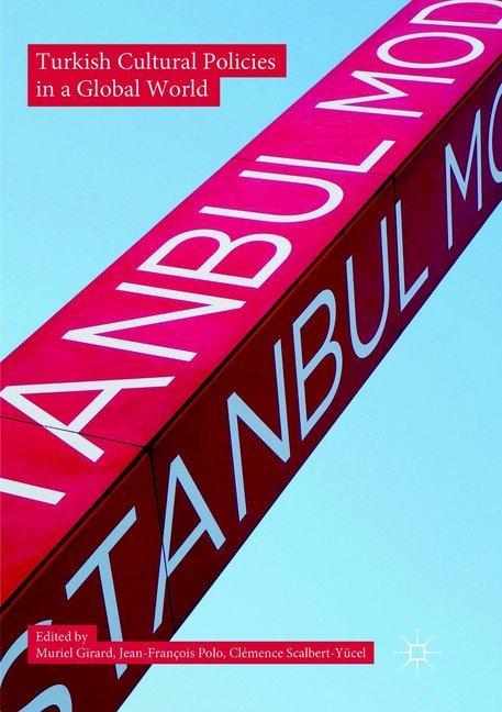 Immagine prodotto Turkish Cultural Policies in a Global World (Jean-François Polo, Clémence Scalbert-Yücel, Muriel Girard, 2019)