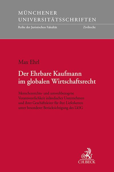 Produktbild Der Ehrbare Kaufmann im globalen Wirtschaftsrecht (Deutsch, Max Ehrl)