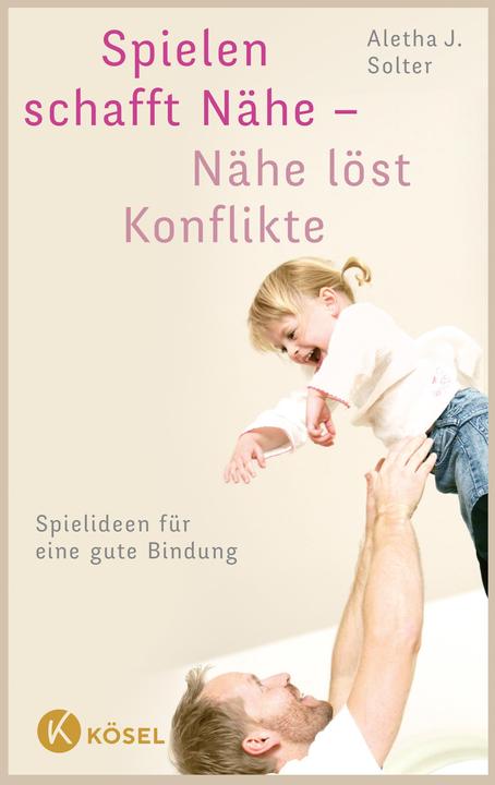 Image du produit Spielen schafft Nähe - Nähe löst Konflikte (Allemand, Aletha J. Solter, 2015)