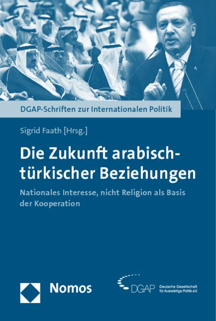 Produktbild Die Zukunft arabisch-türkischer Beziehungen (Sigrid Faath, 2011)