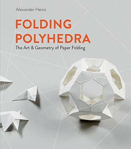 Immagine prodotto Folding Polyhedra: The Art and Geometry of Paper Folding (Inglese, Alexander Heinz, 2021)