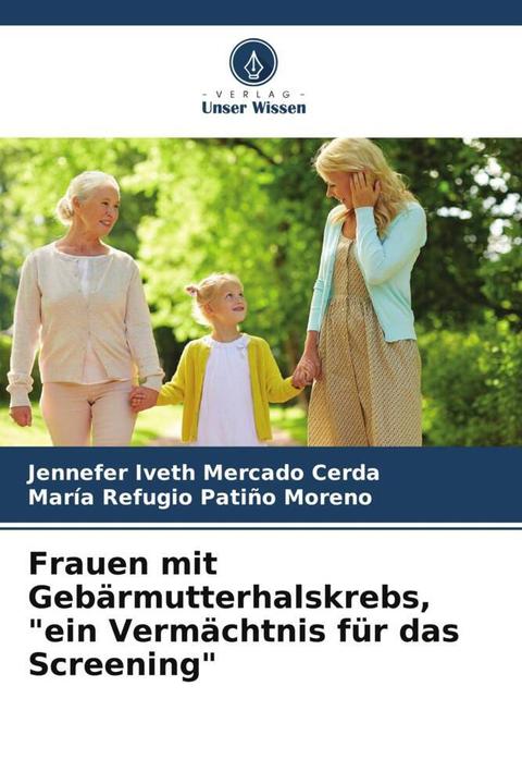 Produktbild Frauen mit Gebärmutterhalskrebs, 'ein Vermächtnis für das Screening' (Deutsch, María Refugio Patiño Moreno, Jennefer Iveth Mercado Cerda, 2023)