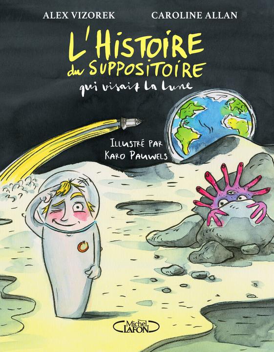 Actual product image L'histoire du suppositoire qui visait la Lune (French, Vizorek Alex, Pauwels diamonds, Allan Caroline, 2023)