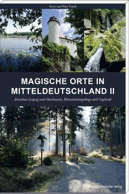 Produktbild Magische Orte in Mitteldeutschland 02 (Deutsch, Peter Traub, Ilona Traub, 2017)