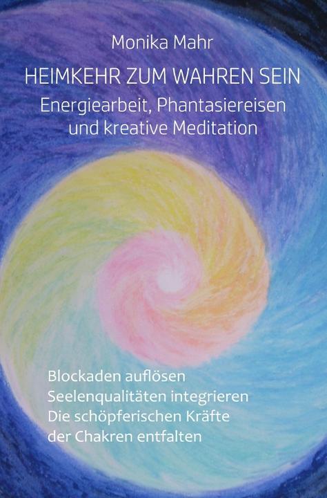 Actual product image Heimkehr zum wahren Sein. Energiearbeit, Phantasiereisen und kreative Meditation (German, Monika Mahr, 2016)