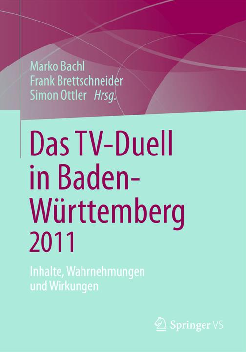 Actual product image Das TV-Duell in Baden-Württemberg 2011 (Simon Ottler, Frank Brettschneider, Marko Bachl, 2013)