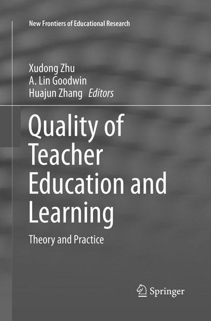 Produktbild Quality of Teacher Education and Learning (Englisch, A. Lin Goodwin, Xudong Zhu, Huajun Zhang, 2018)